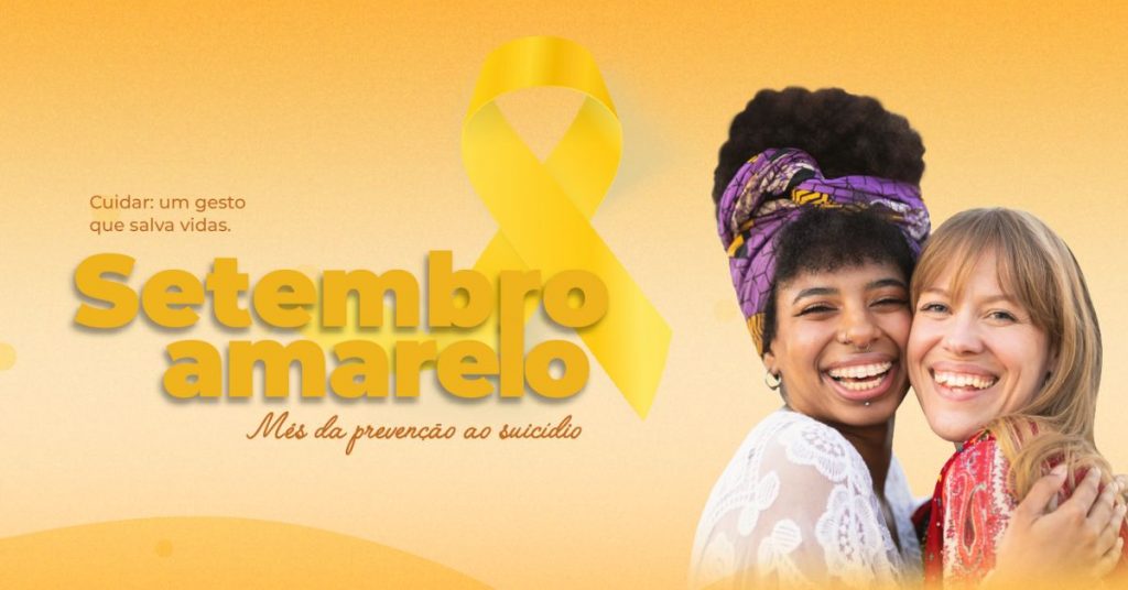 Setembro Amarelo. Cuidar: um gesto que salva vidas.