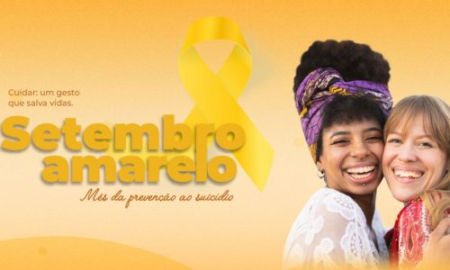 Setembro Amarelo. Cuidar: um gesto que salva vidas.