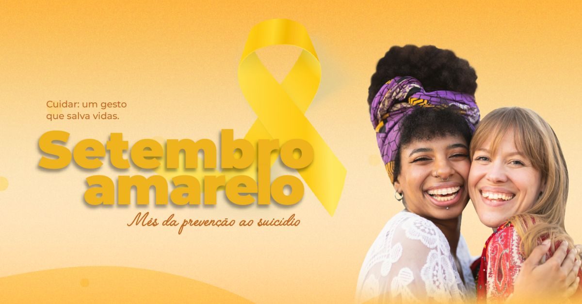 Setembro Amarelo. Cuidar: um gesto que salva vidas.